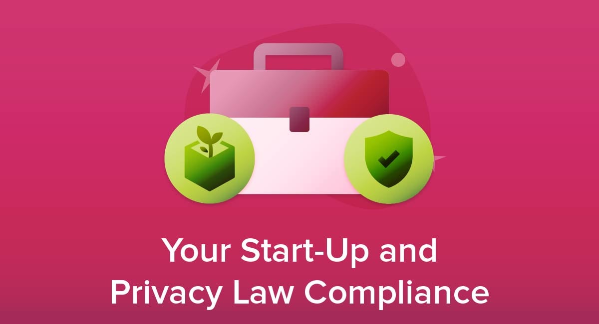 Your Start-Up and Privacy Law Compliance