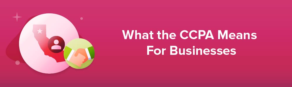 What the CCPA Means For Businesses