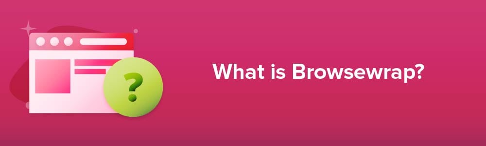 What is Browsewrap?