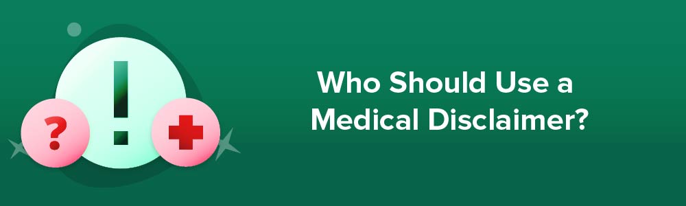 Who Should Use a Medical Disclaimer?