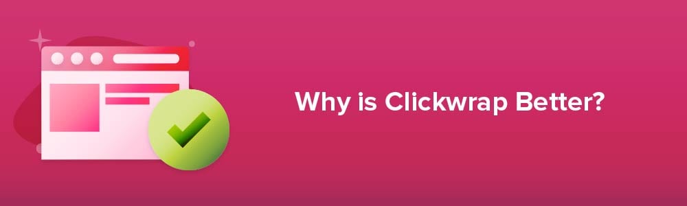 Why is Clickwrap Better?
