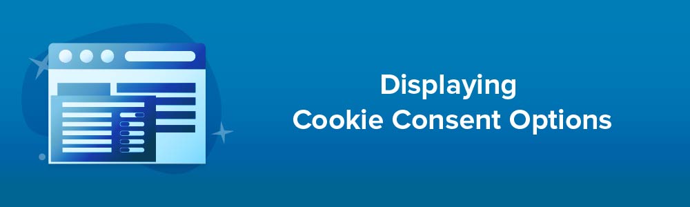 Displaying Cookie Consent Options