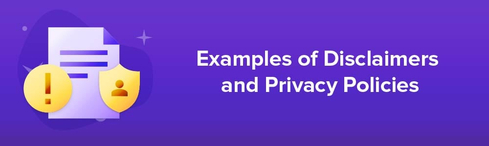 Examples of Disclaimers and Privacy Policies
