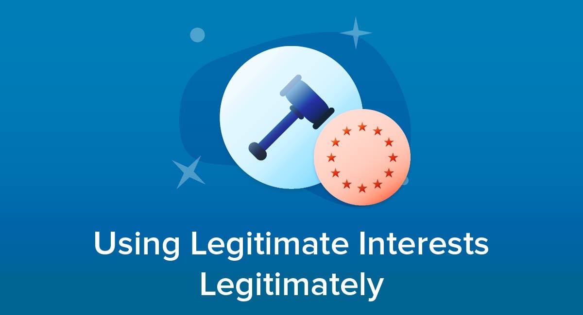 Using Legitimate Interests Legitimately