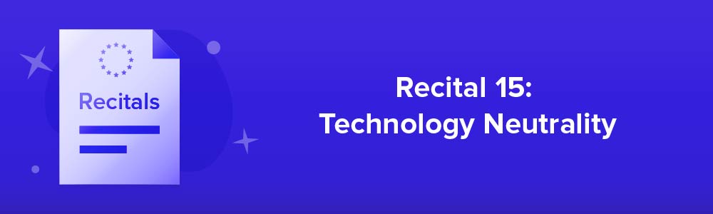 Recital 15: Technology Neutrality