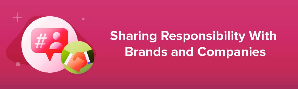 Sharing Responsibility With Brands and Companies