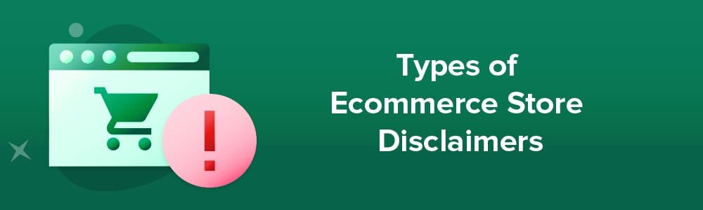 Types of Ecommerce Store Disclaimers