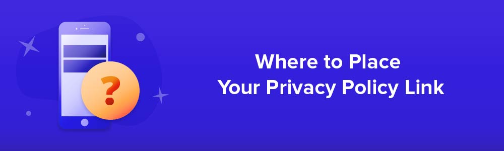 Where to Place Your Privacy Policy Link
