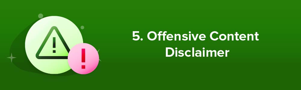 5. Offensive Content Disclaimer