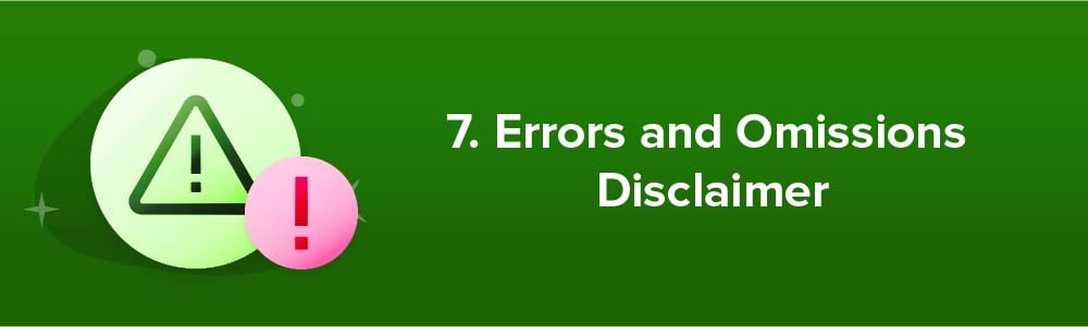 7. Errors and Omissions Disclaimer