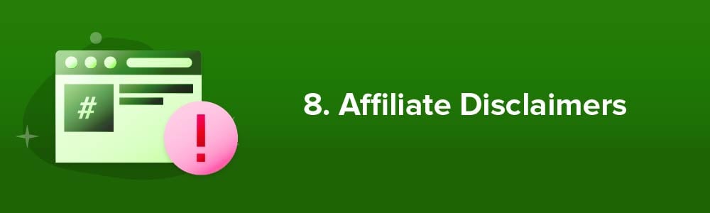 8. Affiliate Disclaimers