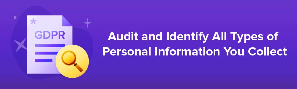 Audit and Identify All Types Of Personal Information You Collect