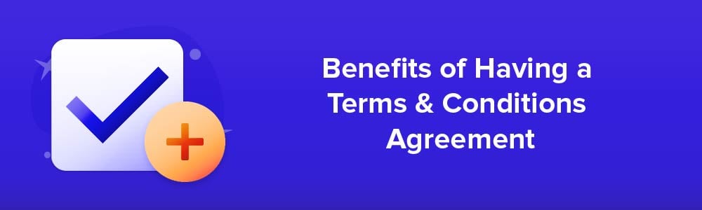 Benefits of Having a Terms and Conditions Agreement