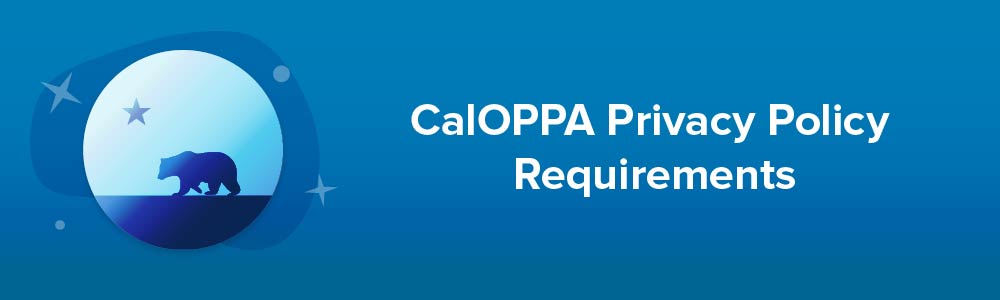 CalOPPA Privacy Policy Requirements