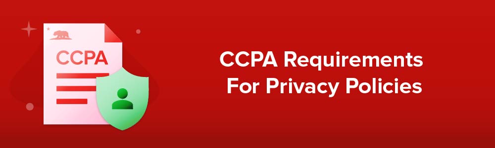 CCPA Requirements For Privacy Policies