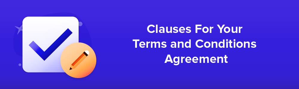 Clauses For Your Terms and Conditions Agreement