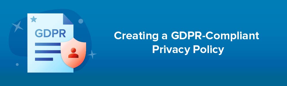 Creating a GDPR-Compliant Privacy Policy