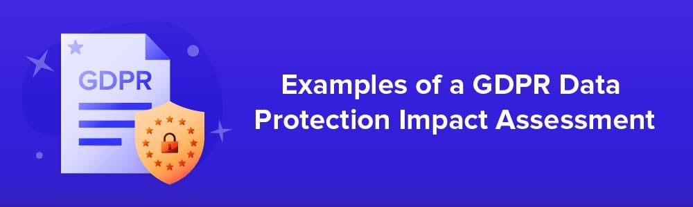 Examples of a GDPR Data Protection Impact Assessment