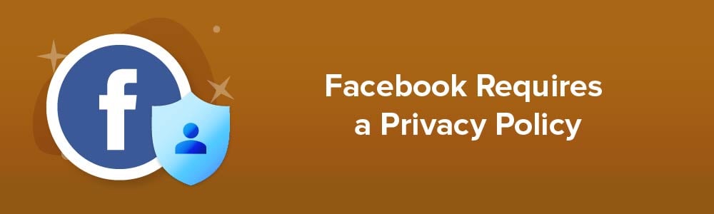 Facebook Requires a Privacy Policy