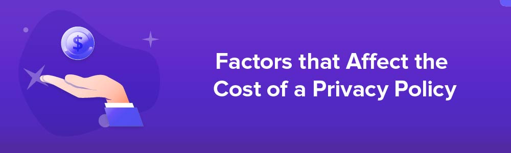 Factors that Affect the Cost of a Privacy Policy