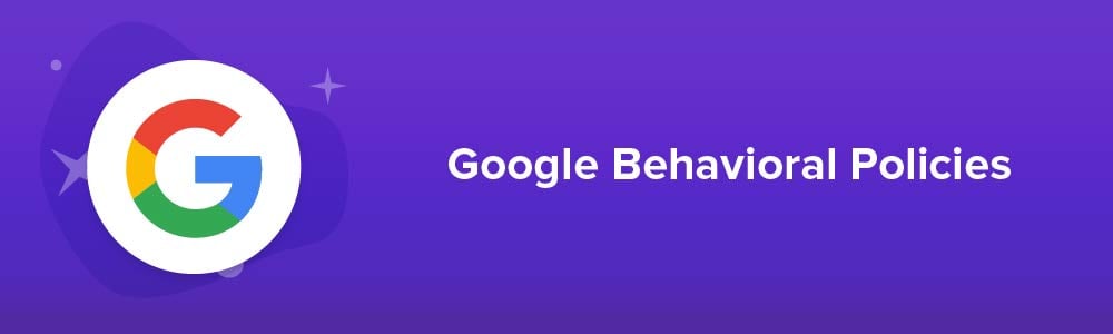 Google Behavioral Policies