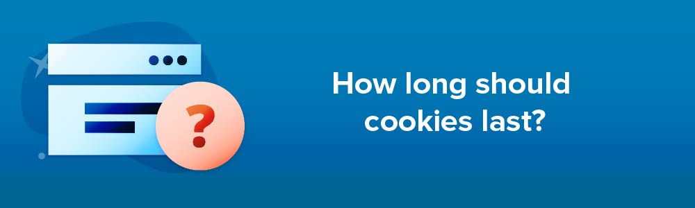 How long should cookies last?