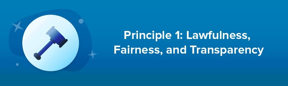 Principle 1: Lawfulness, Fairness, and Transparency