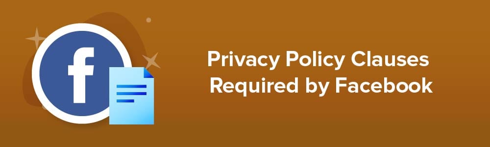 Privacy Policy Clauses Required by Facebook