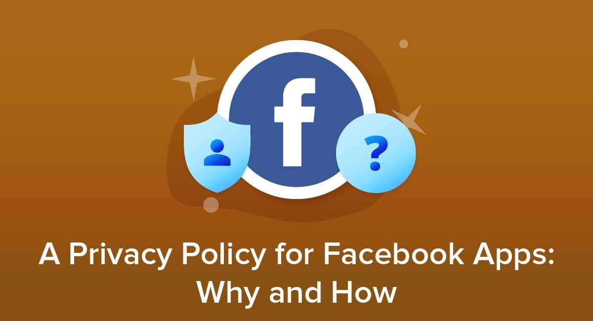 A Privacy Policy for Facebook Apps: Why and How