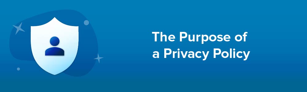 The Purpose of a Privacy Policy