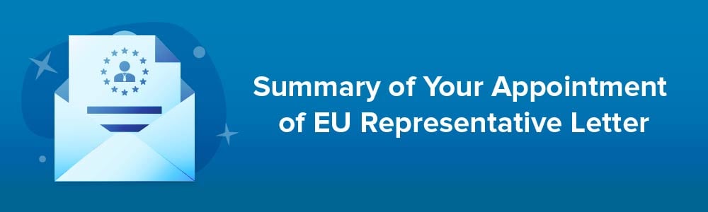 Summary of Your Appointment of EU Representative Letter