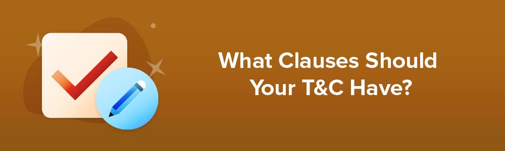 What Clauses Should Your T&amp;C Have?