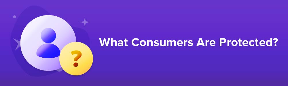 What Consumers are Protected?