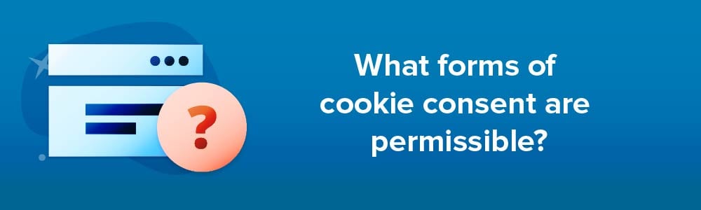 What forms of cookie consent are permissible?
