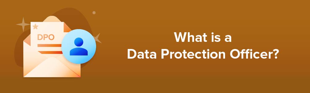 What is a Data Protection Officer?