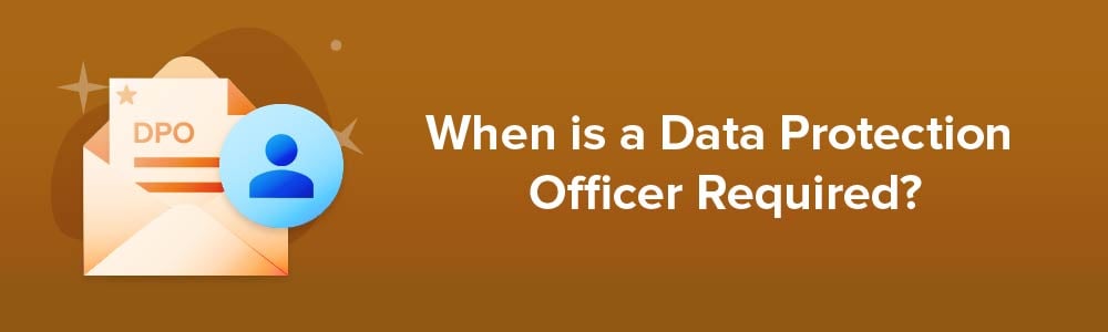 When is a Data Protection Officer Required?