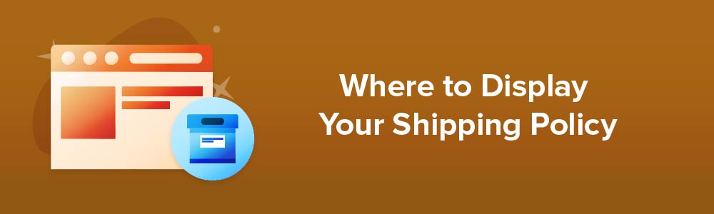 Where to Display Your Shipping Policy