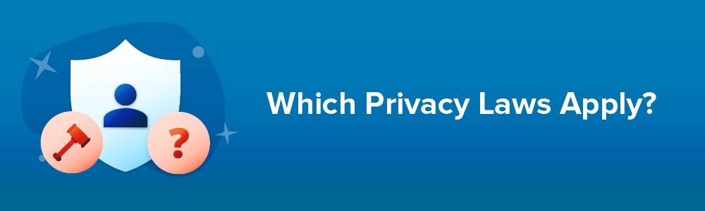 Which Privacy Laws Apply?