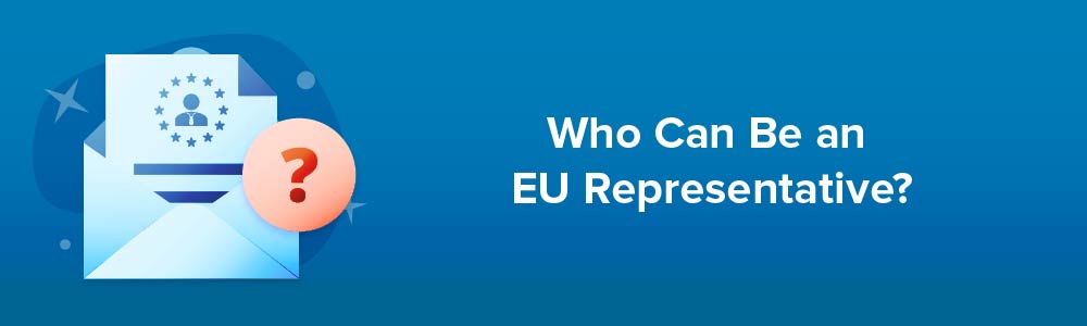 Who Can Be an EU Representative?