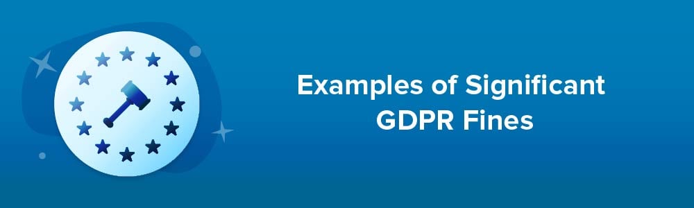 Examples of Significant GDPR Fines