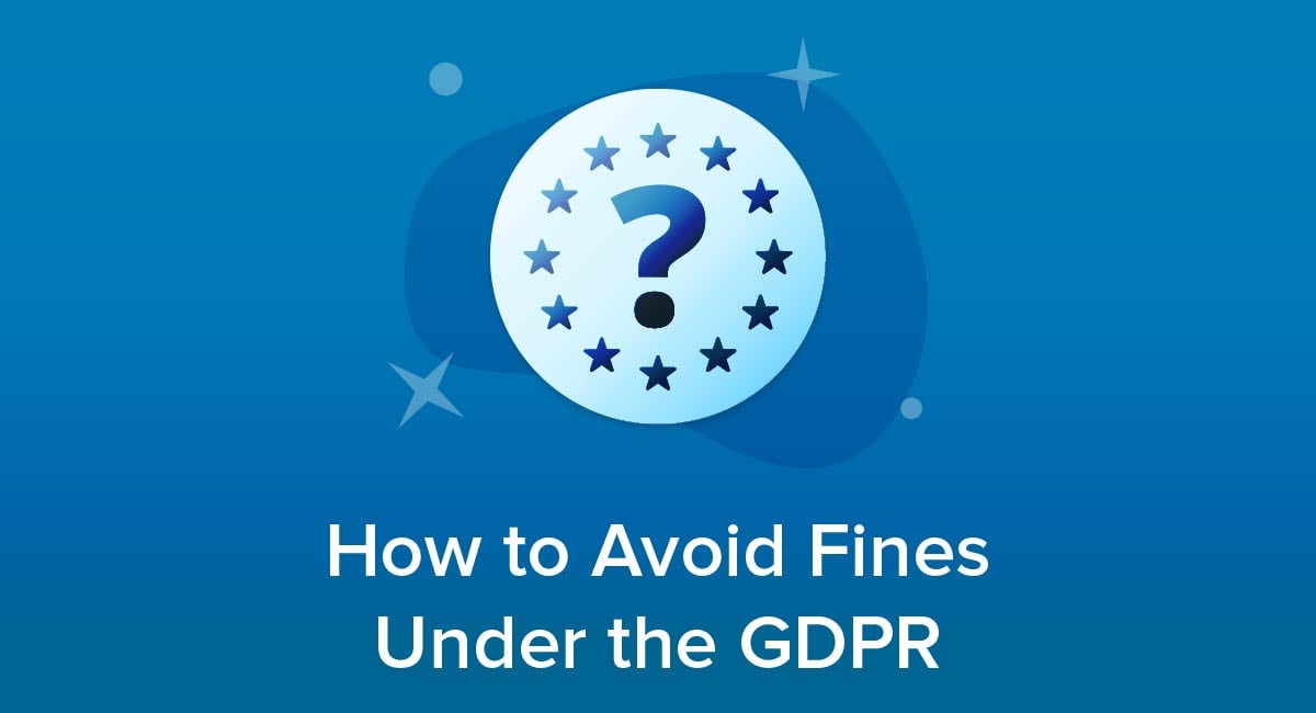 How to Avoid Fines Under the GDPR