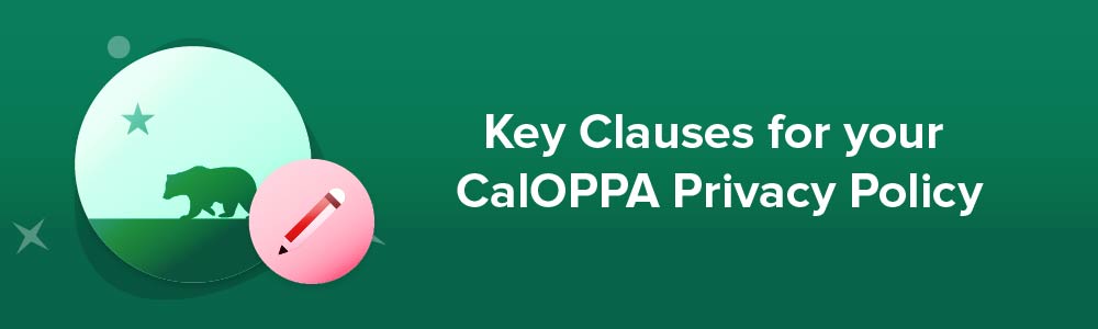Key Clauses for your CalOPPA Privacy Policy
