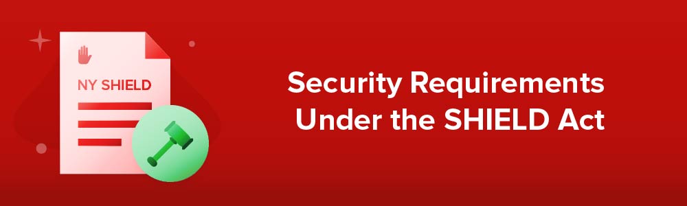 Security Requirements Under the SHIELD Act