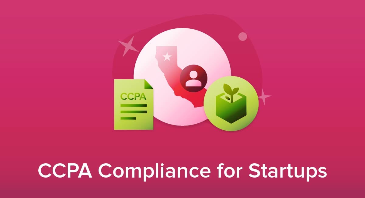 CCPA (CPRA) Compliance for Startups