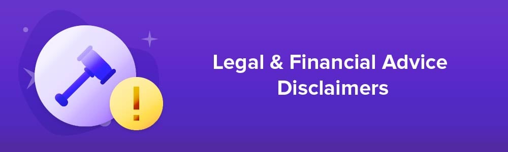 Legal and Financial Advice Disclaimers