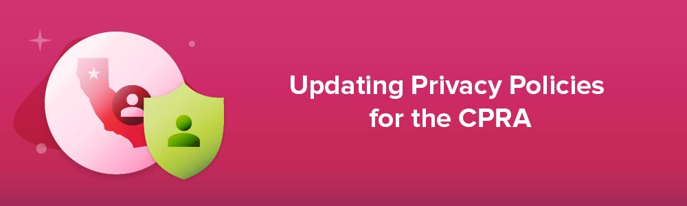 Updating Privacy Policies for the CPRA
