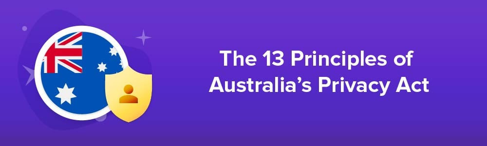 The 13 Principles of Australia's Privacy Act