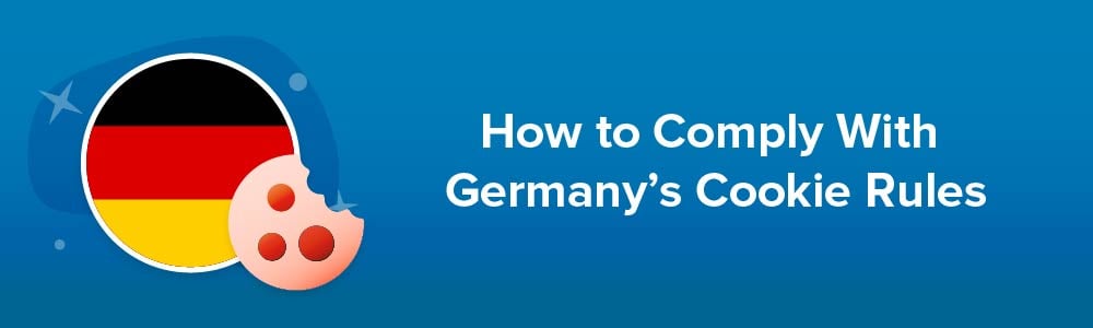 How to Comply With Germany's Cookie Rules