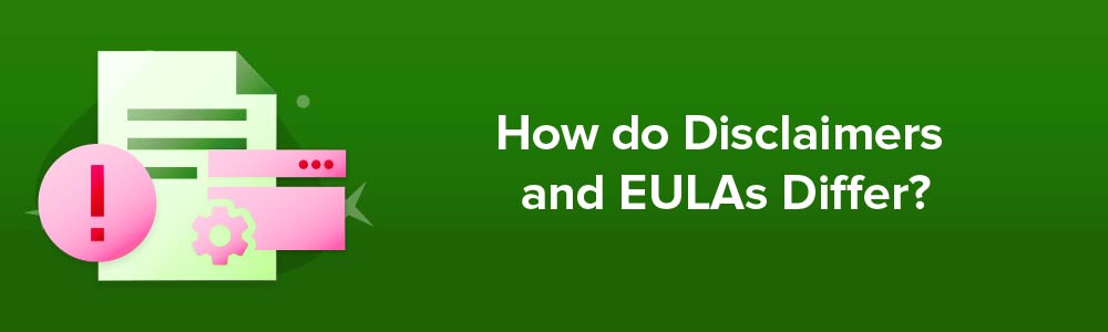 How do Disclaimers and EULAs Differ?