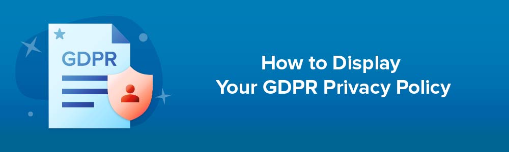 How to Display Your GDPR Privacy Policy